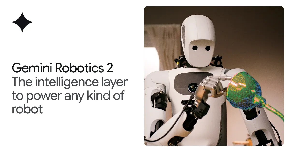 Gemini Robotics 2 发布：从脚控到指尖，全身协同
